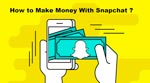 Make Money on Snapchat ?
