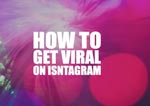 How To Go Viral On Instagram ?